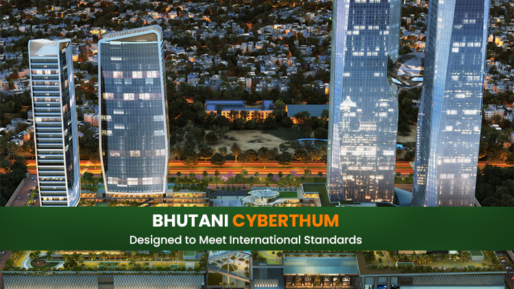 Bhutani Cyberthum: Designed to Meet International Standards