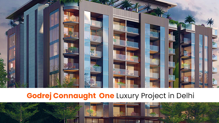 Godrej Connaught One – Luxury Project in Delhi
