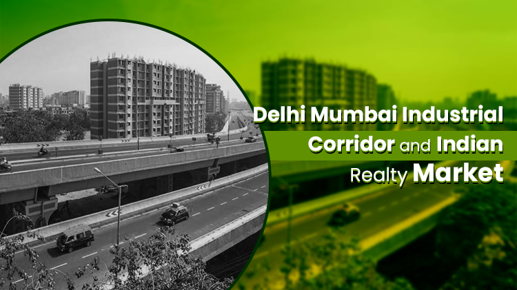 Delhi Mumbai Industrial Corridor and Indian Realty Market