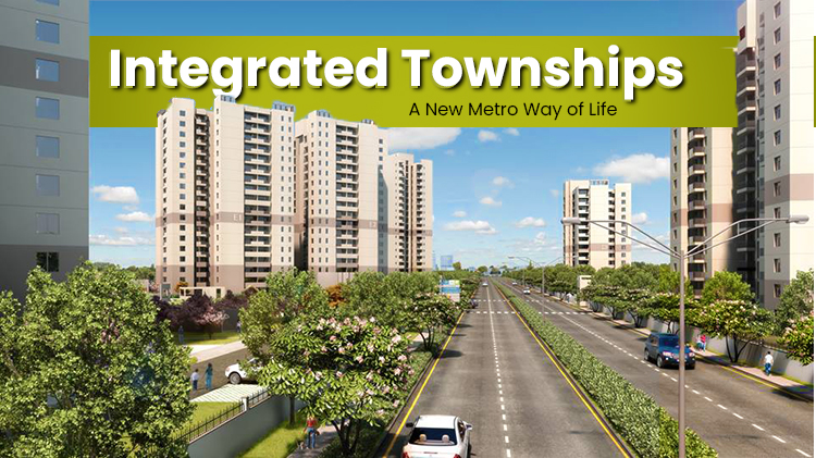 Integrated Townships: A New Metro Way of Life
