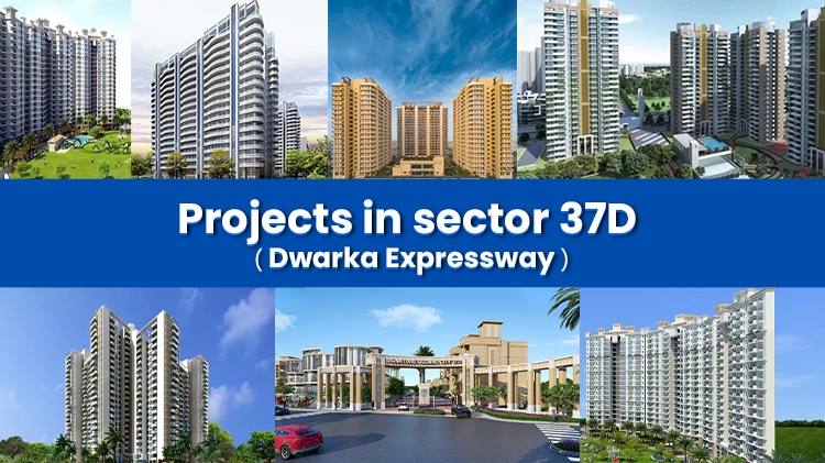 Upcoming Properties In Sector 37D Dwarka Expressway