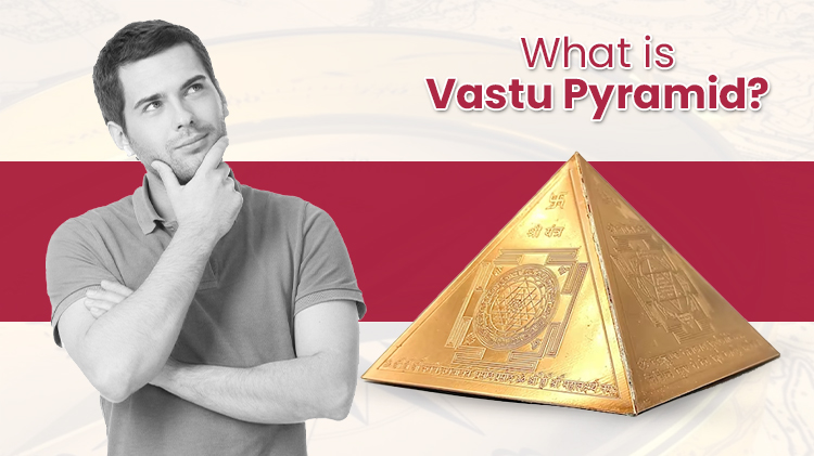 What Is Vastu Pyramid