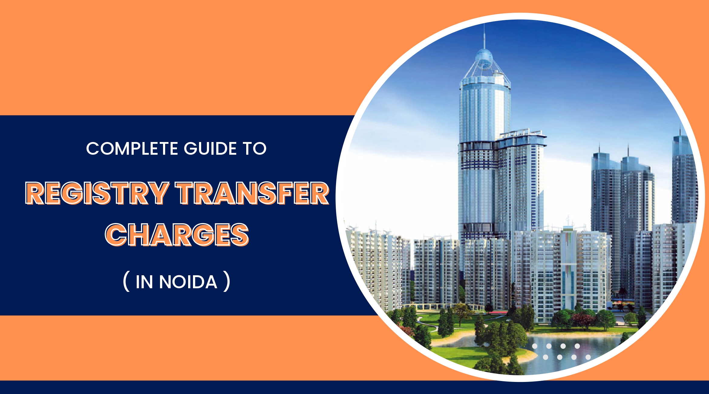 Complete Guide to Registry Transfer Charges in Noida
