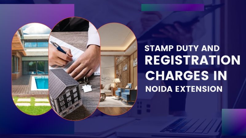 Stamp Duty and Registration Charges in Noida Extension