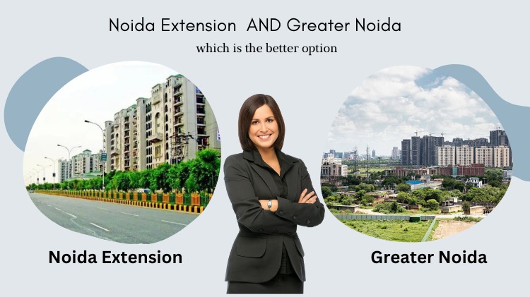 Noida Extension and Greater Noida Which is the Better Option