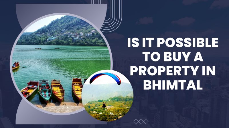Is it Possible to Buy a Property in Bhimtal