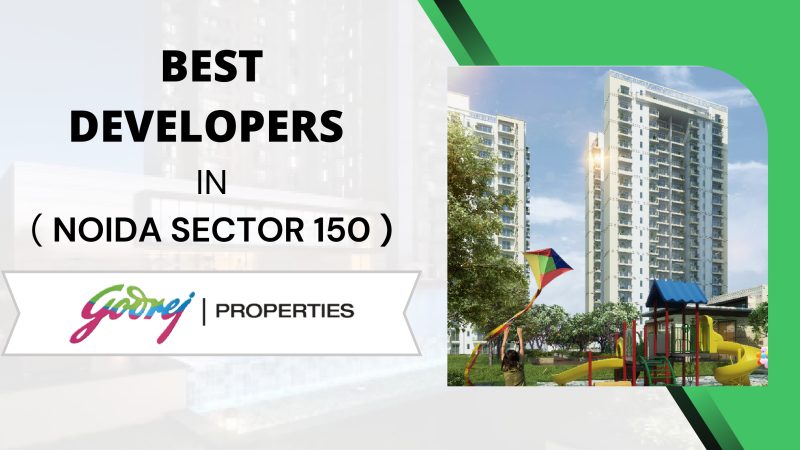 Best Developers In Noida Sector 150: Godrej Properties
