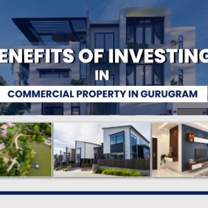 Benefits Of Investing In Commercial Property In Gurugram