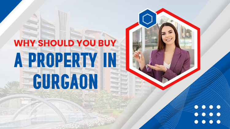 Why Should You Buy A Property In Gurgaon?