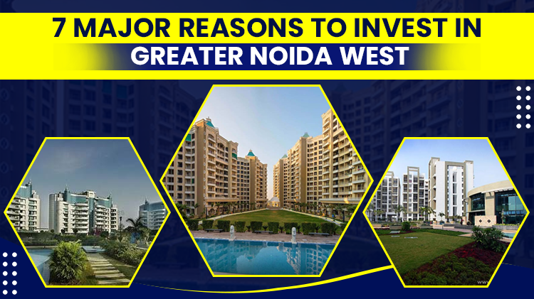 7 Major Reasons to Invest in Greater Noida West