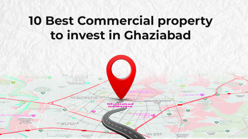 10 Best Commercial Property To Invest In Ghaziabad