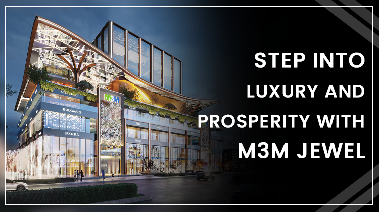 Step into Luxury and Prosperity with M3M Jewel