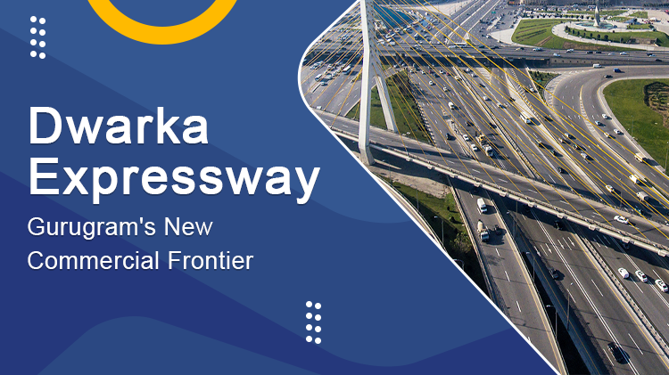 Dwarka Expressway Gurugram’s New Commercial Frontier