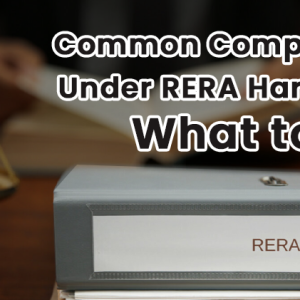 Common Complaints Under RERA Haryana: What to Do