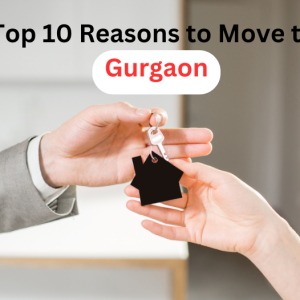 Top 10 reasons to move to Gurgaon