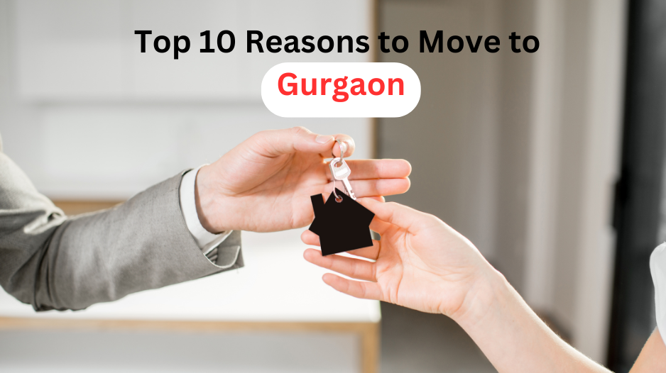 Top 10 reasons to move to Gurgaon